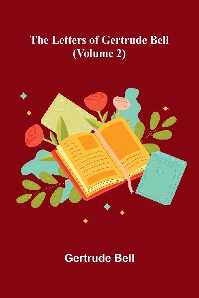 The Letters Of Gertrude Bell (Volume 2)