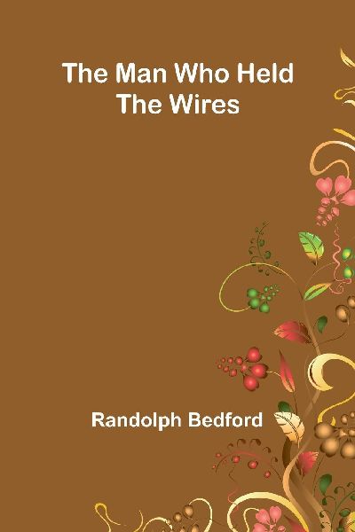 The Man Who Held The Wires