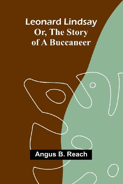 Leonard Lindsay ; or, the story of a buccaneer