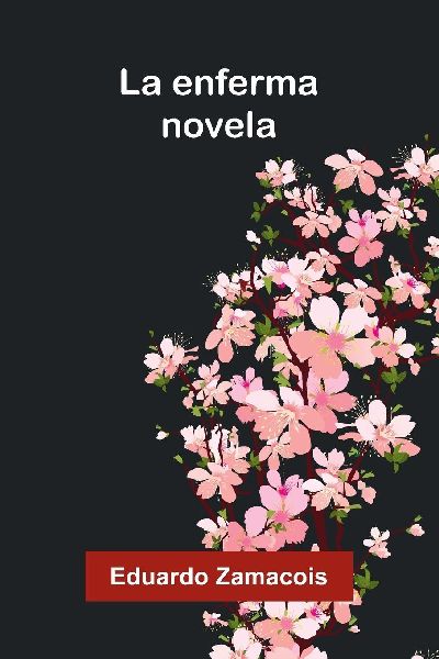 La Enferma: Novela