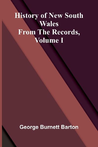 History Of New South Wales From The Records, Volume I