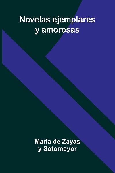 Novelas Ejemplares Y Amorosas