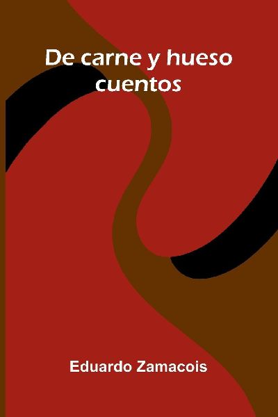 De Carne Y Hueso; Cuentos