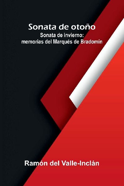 Sonata De Otoño; Sonata De Invierno: Memorias Del Marqués De Bradomín
