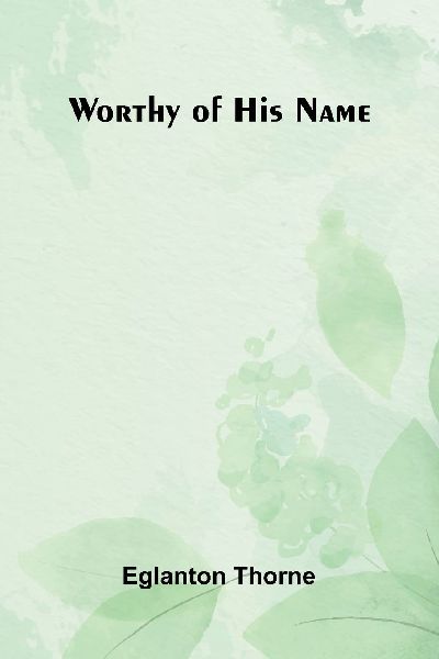 Worthy Of His Name