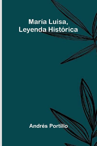 María Luisa, Leyenda Histórica
