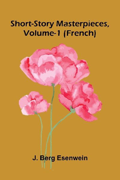 Short-Story Masterpieces, Vol. 1: French