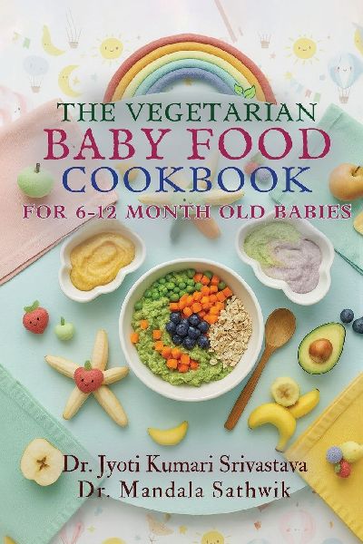 The Vegetarian Baby Food Cookbook: For 6- to 12-Month-Old Babies