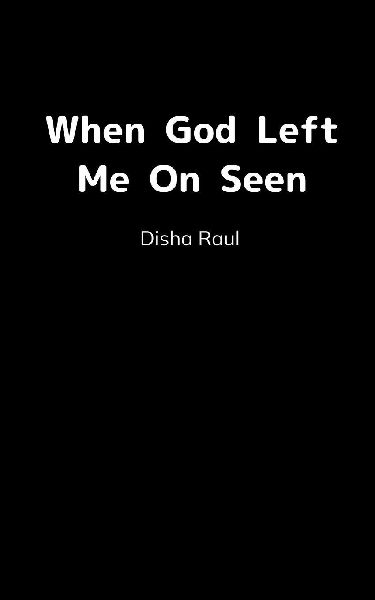 When God left me on seen