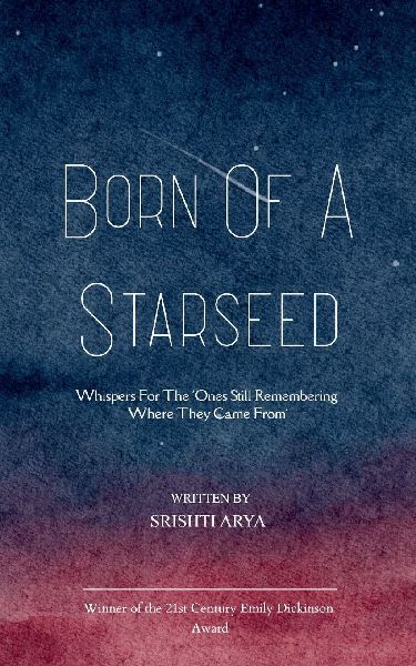 Born of a Starseed - Whispers for the 'Ones Still Remembering Where They Came From'