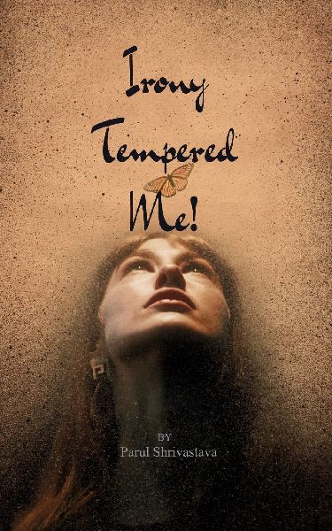 Irony Tempered Me! My lifes twist, the one that I never wanted, became the lesson I needed most