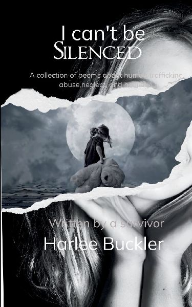 I can't be Silenced A collection of poems about human trafficking, abuse, neglect, and healing. Written by a survivor.