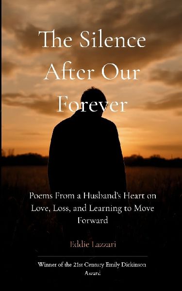 The Silence After Our Forever Poems From a Husband's Heart on Love, Loss, and Learning to Move Forward