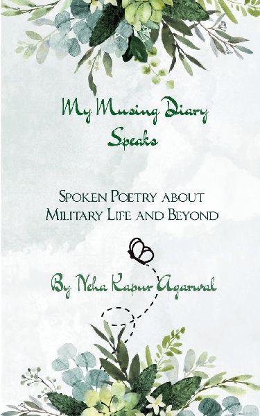 My Musing Diary Speaks Spoken Poetry about Military Life and Beyond