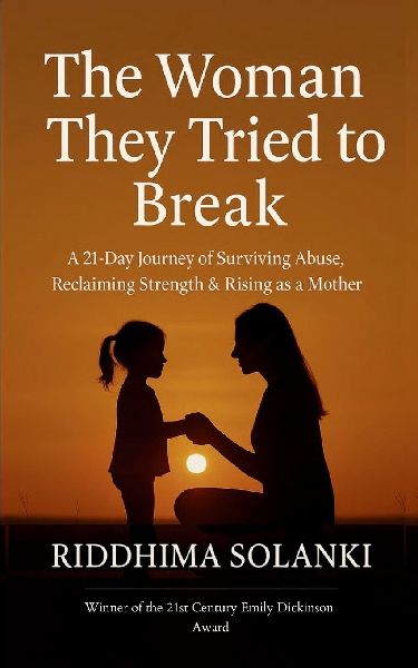 The Woman They Tried to Break A 21-Day Journey of Surviving Abuse, Reclaiming Strength, and Rising as a Mother