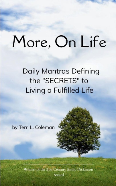 More, On Life.  Daily Mantras Defining the "SECRETS" to Living a Fulfilled Life