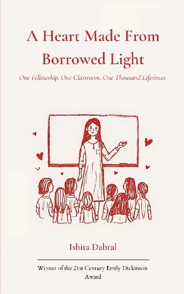 A Heart Made From Borrowed Light One Fellowship. One Classroom. One Thousand Lifetimes.