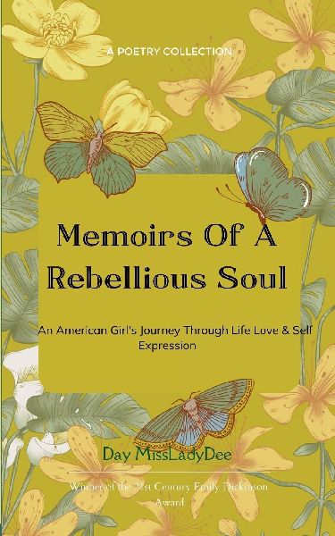Memoirs Of A Rebellious Soul An American Girls Journey Through Life, Love & Self Expression