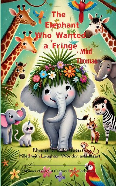 The Elephant Who Wanted a Fringe Rhymes for Little Readers: Filled with Laughter, Wonder, and Heart