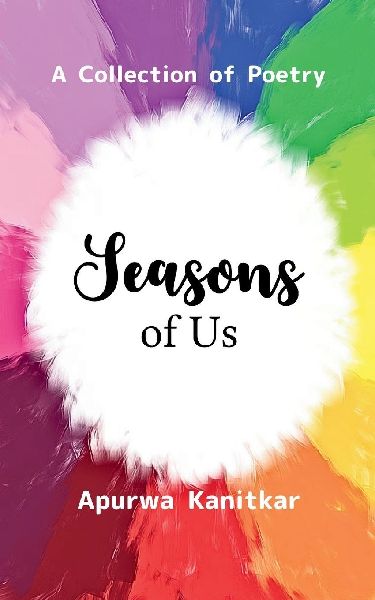 Seasons of Us A Collection of Poetry