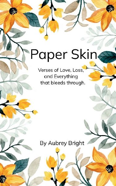 Paper Skin Verses of love, loss, and everything that bleeds through.
