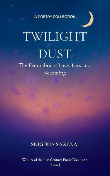 Twilight Dust The Penumbra of Love, Loss and Becoming