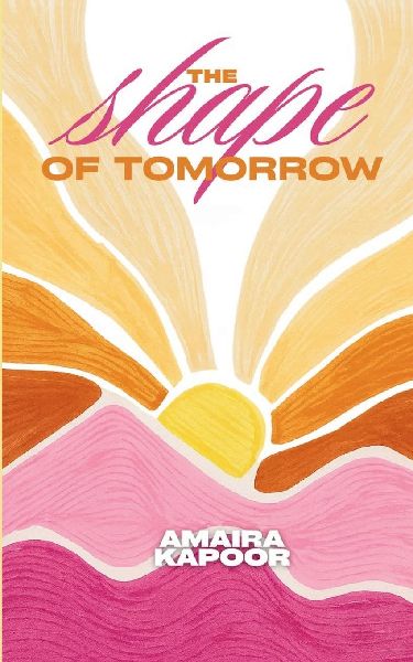The Shape of Tomorrow A collection of poems