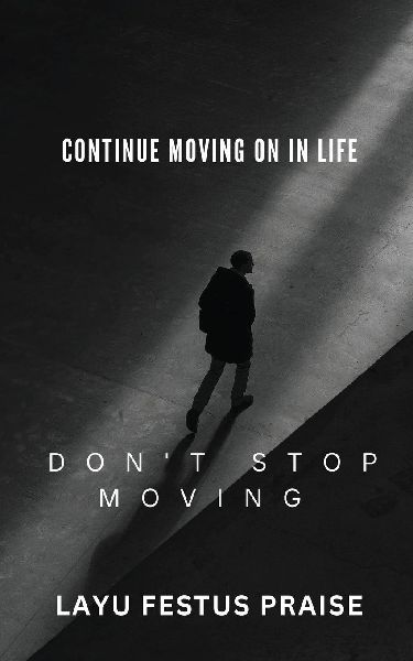Continue Moving On In Life - Dont Stop Moving