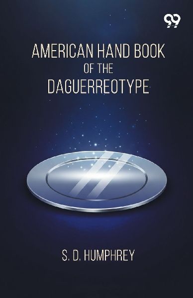 American Hand Book Of The Daguerreotype