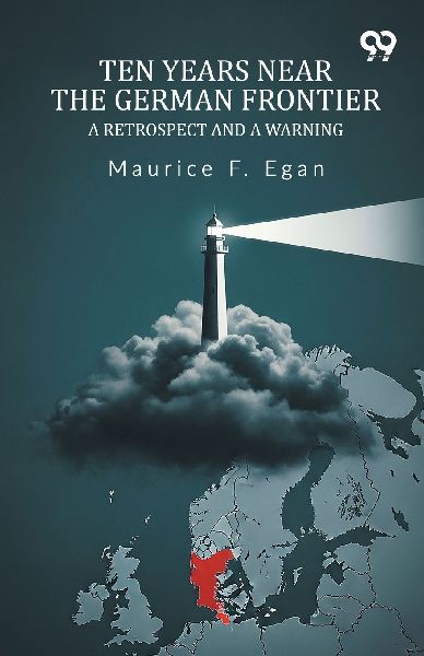Ten Years Near The German Frontier A Retrospect And A Warning