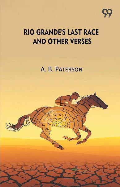 Rio Grandes Last Race And Other Verses