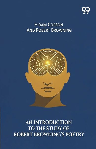 An Introduction To The Study Of Robert Brownings Poetry