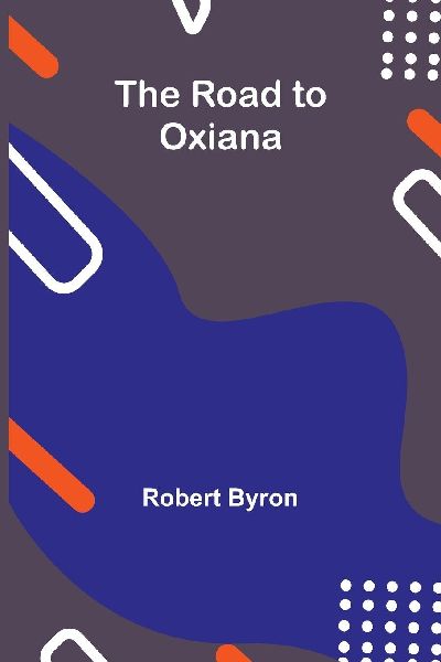 The Road to Oxiana