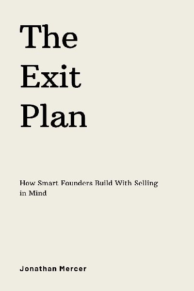 The Exit Plan: How Smart Founders Build With Selling in Mind