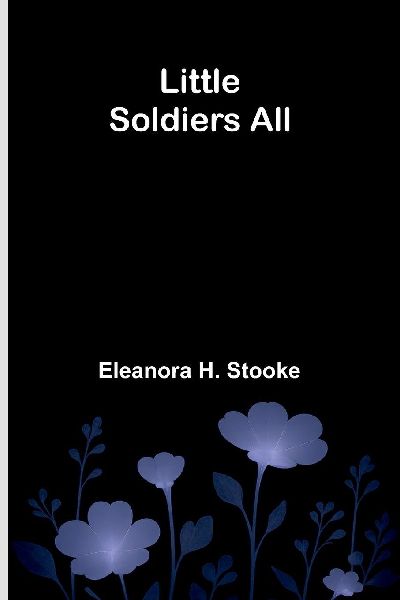Little soldiers all