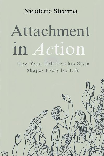 Attachment in Action: How Your Relationship Style Shapes Everyday Life