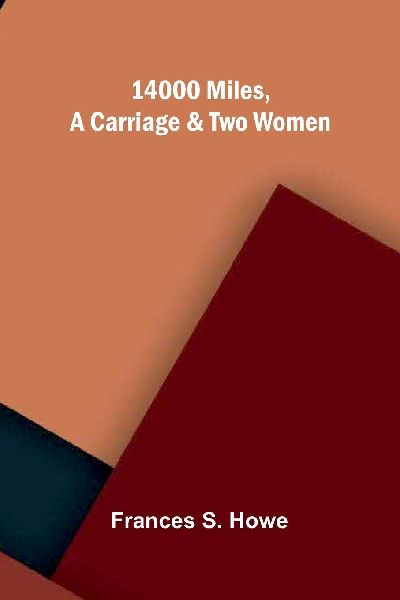 14000 miles, a carriage and two women