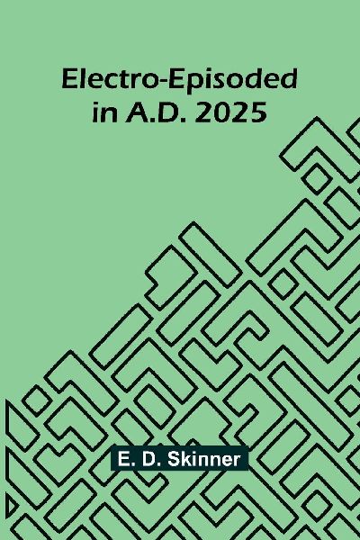 Electro-episoded in A.D. 2025