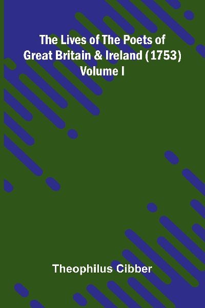 The Lives of the Poets of Great Britain and Ireland (1753) Volume I.