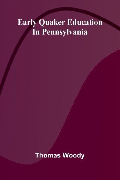 Early Quaker education in Pennsylvania
