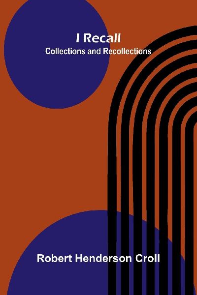 I Recall: Collections and Recollections