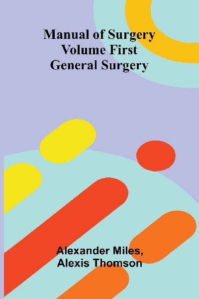 Manual of Surgery Volume First: General Surgery