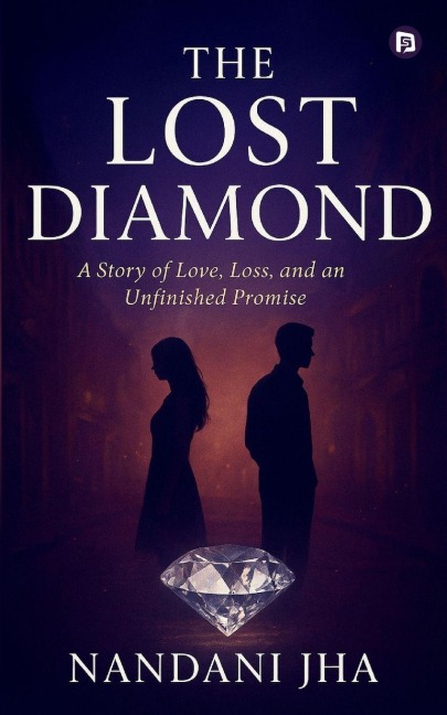 The Lost Daimond  A Story of Love, Loss and an  unfinished Promise