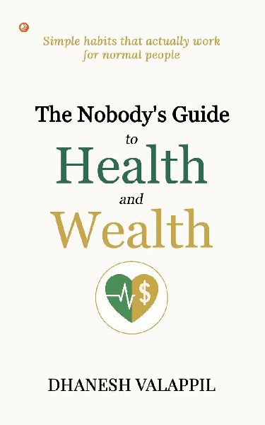 The Nobodys Guide to Health and Wealth