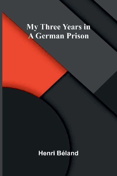 My Three Years in a German Prison