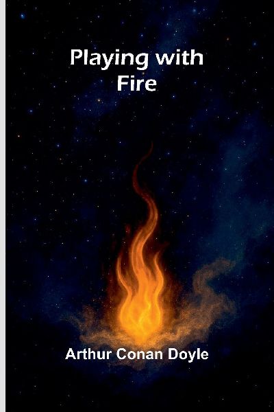 Playing with Fire