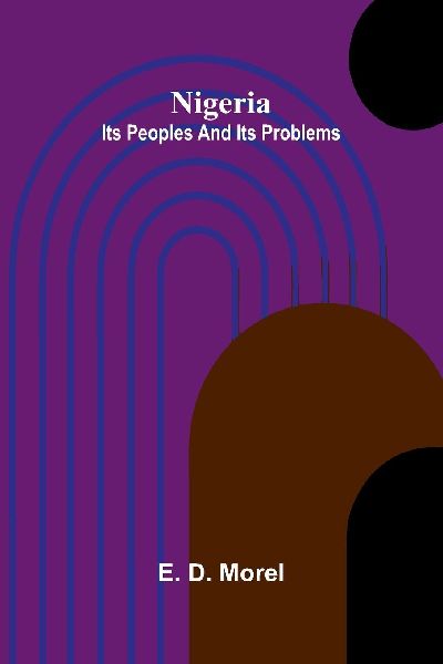 Nigeria: Its peoples and its problems
