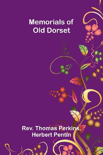 Memorials of Old Dorset