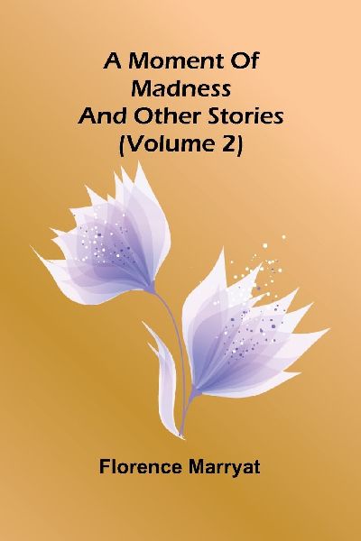 A moment of madness, and other stories (Volume 2)