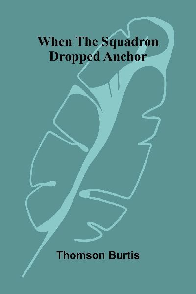 When the squadron dropped anchor